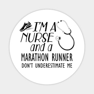Nurse - I'm a nurse and marathon runner don't underestimate me Magnet